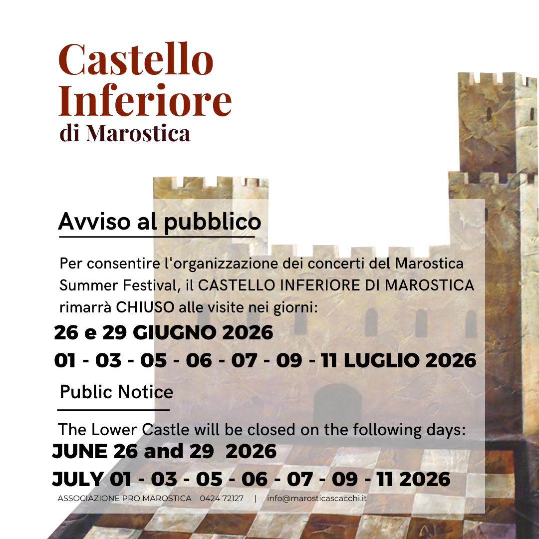 <p>Per consentire lo svolgimento dei concerti del Marostica Summer&nbsp;Festival, si comunica che il <b>Castello Inferiore</b>&nbsp;rimarr&agrave; <b>chiuso </b>alle visite nei giorni <b>26 e 29 giugno e i giorni 01 &ndash; 03 &ndash; 05 &ndash; 06 &ndash; 07 &ndash; 09 &ndash; 11 luglio 2026.</b></p>

<p><b>&nbsp;</b></p>
