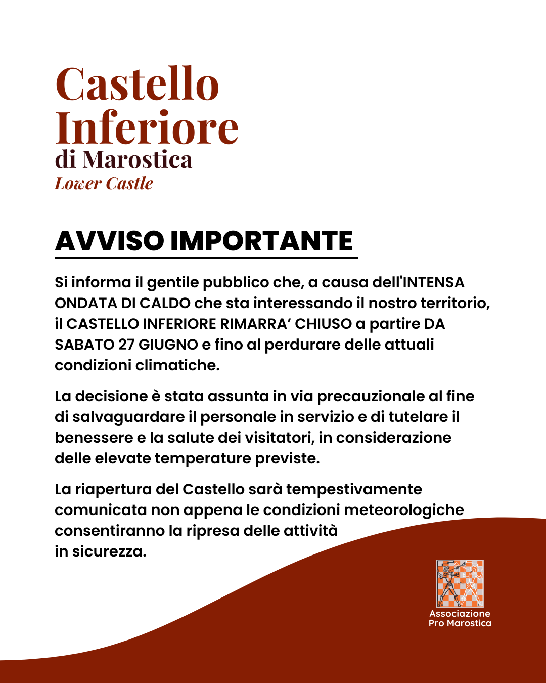 <p>Si informa il gentile pubblico che, <strong>a causa dell'intensa ondata di caldo che sta interessando il nostro territorio, il Castello&nbsp;Inferiore rimarr&agrave; chiuso al pubblico a partire da sabato 27 giugno e fino al perdurare delle attuali condizioni climatiche.</strong></p>
