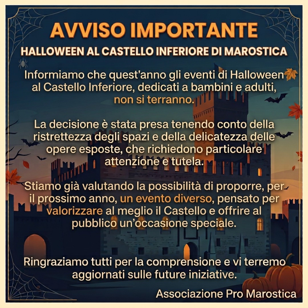 <p>Informiamo che <strong>quest’anno gli eventi di Halloween al Castello Inferiore</strong>, dedicati sia ai bambini sia agli adulti, <strong>non si terranno</strong>.</p>
